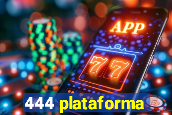 444 plataforma